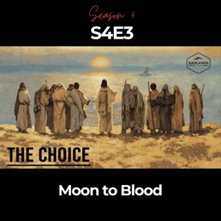 The Choice (S4E3): Moon to Blood