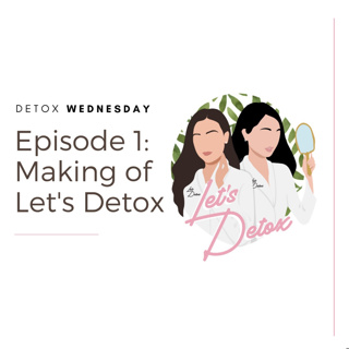 Ep. 1 Making of Let's Detox