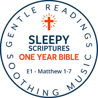 	Sleepy Scriptures One-Year Bible | Week 1: Part 1 | Matthew 1–7 (KJV) with Gentle Music