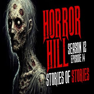 S12 Ep14: S12E14 - "Stories of Stories" - Horror Hill
