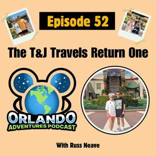 Episode 52 - The T&J Travels Return One