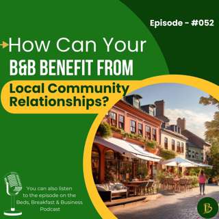 How Can Your B&B Benefit From Local Community Relationships?-052
