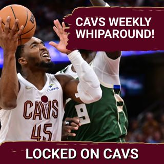 WHIPAROUND: Previewing the Cleveland Cavaliers Homestand Against the Milwaukee Bucks, Houston Rockets, Indiana Pacers and LA Clippers with Camille Davis, Jackson Gatlin, Tony East and Darian Vaziri