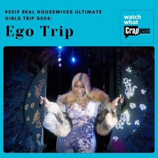#3519  Real Housewives Ultimate Girls Trip S504 Part One: Ego Trip