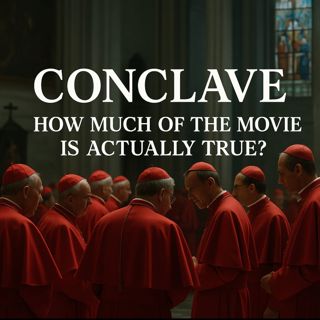 Conclave: How Much of the Movie Is Actually True?
