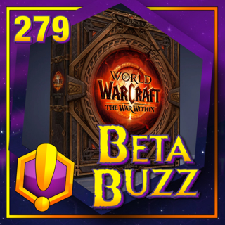 #279 - For Azeroth!: “Beta Buzz”
