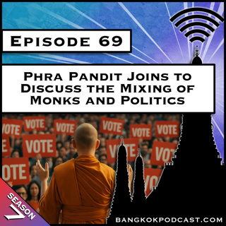 Phra Pandit Joins to Discuss the Mixing of Monks and Politics [S7.E69]