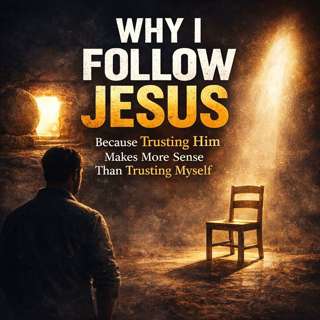 Why I Follow Jesus