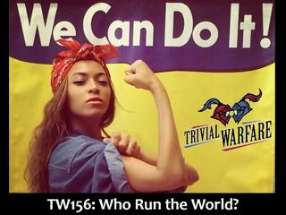 TW156: Who Run the World?