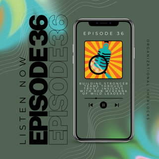 Ep.36: Building Stronger Teams Through Trust: Insights with Rob McKenna of Wild Leaders