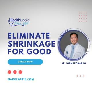 Eliminating Shrinkage For Good ft. Dr. John Leonardo