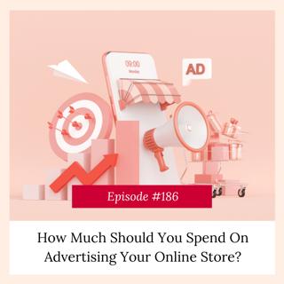 How Much Should You Spend On Advertising Your Online Store?