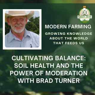 Cultivating Balance: Soil Health and the Power of Moderation with Brad Turner