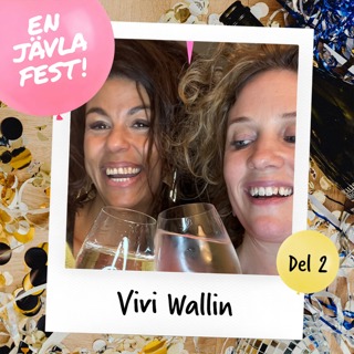 #83 En jävla fest med Vivi Wallin (del 2)