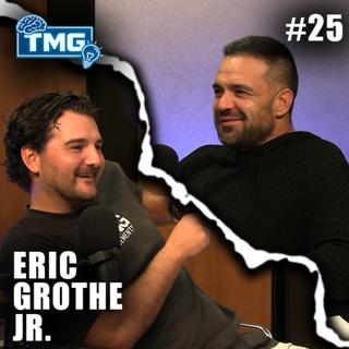 #25 Eric Grothe Jr - his career, mindset, business, party stories and more!