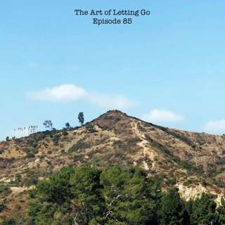 The Art of Letting Go EP 85 (Being and Balance with Brandon "Goodbody" Sanders