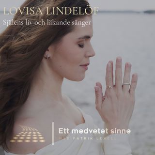96. Lovisa Lindelöf - Själens liv och läkande sånger, del 2
