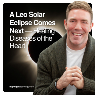 A Leo Solar Eclipse Comes Next — Healing Diseases of the Heart