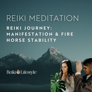 Reiki Journey: Manifestation & Fire Horse Stability