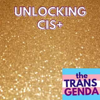 Unlocking Cis+ (with Guest Rebecca Minor)