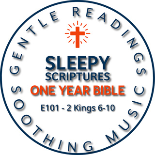 Sleepy Scriptures: 2 Kings 6–10 | God’s Protection, Deliverance, and Zeal