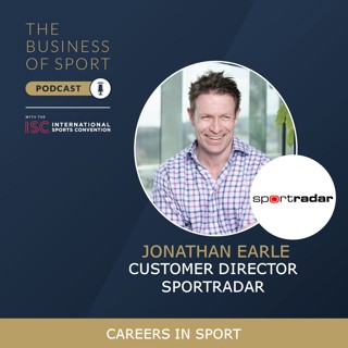 The Business Of Sport Podcast (OTT Series) - Jonathan Earle - Customer Director - Sportradar