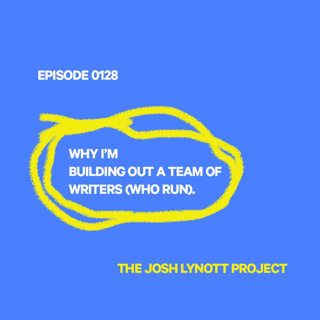 0128: Why I'm building a team of writers (who run).