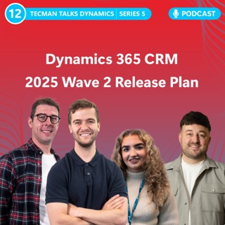 S5 Ep12: Microsoft Dynamics 365 CRM 2025 Wave 2 Release Plan