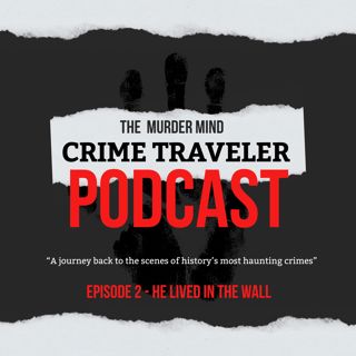 S1 E2 The Murder Mind: Crime Traveler - He Lived in the Wall
