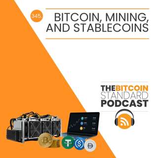 345. Bitcoin, Mining, and Stablecoins