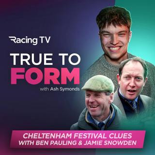 True to Form: Jamie Snowden & Ben Pauling interviews, eyecatchers & weekend selections | Racing TV