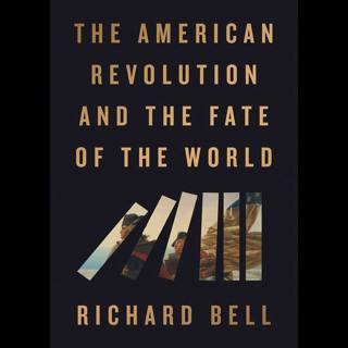 AR-SP42 The American Revolution and the Fate of the World, with Richard Bell