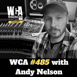 WCA #485 with Andy Nelson - Recording Friends, Financial Realities, Wedding Invitations, Getting Serious About Audio, and Postal Jobs