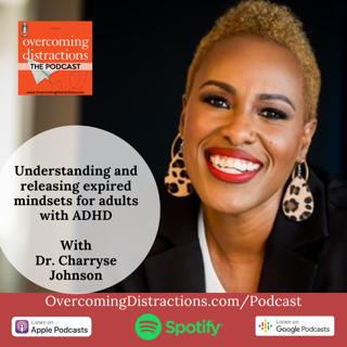 Understanding and releasing expired mindsets for adults with ADHD