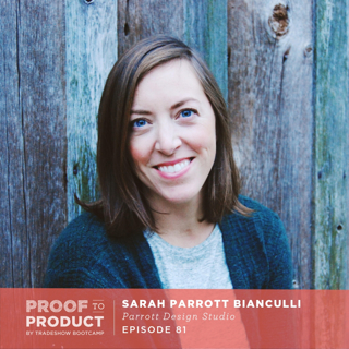 081 | Discontinuing products with Sarah Parrott Bianculli, Parrott Design (Part 1)