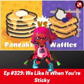 #329: We Like It When You're Sticky