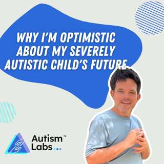 Why I’m Optimistic About My Severely Autistic Child’s Future