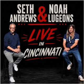 Seth Andrews and Noah Lugeons: Live in Cincinnati!