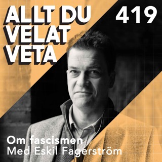 419 Om fascismen med Eskil Fagerström