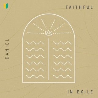 Daniel: Faithful in Prayer