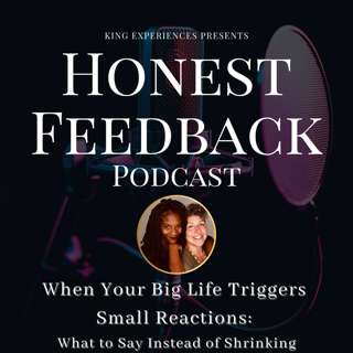 When Your Big Life Triggers Small Reactions: What to Say Instead of Shrinking