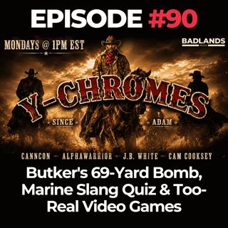 Y-Chromes Ep. 90: Butker's 69-Yard Bomb, Marine Slang Quiz & Too-Real Video Games