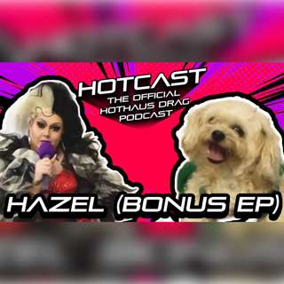 Chief Cuteness Officer w/ Hazel | HotCast Bonus Episode