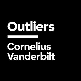 Cornelius Vanderbilt: The First Tycoon [Outliers]