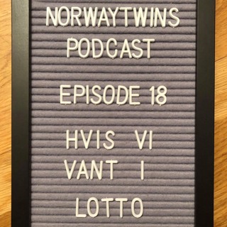 Episode 18: Hvis vi vant i Lotto