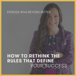240. How to rethink the rules that define your success