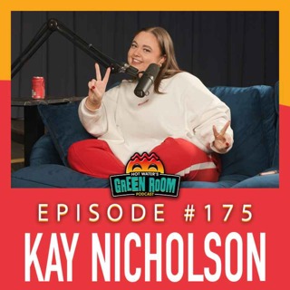 #175 - With Kay Nicholson - Hot Water’s Green Room w/Tony & Jamie