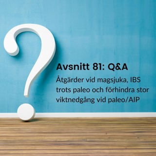 #081 Q&A Åtgärder vid magsjuka, IBS trots paleo och förhindra stor viktnedgång vid AIP