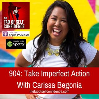 904:  Take Imperfect Action With Carissa Begonia