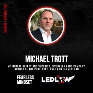Episode 102 - THE FIRST AVENGER: Michael Trott Is Back In The Fearless Mindset Pod (Part 1)